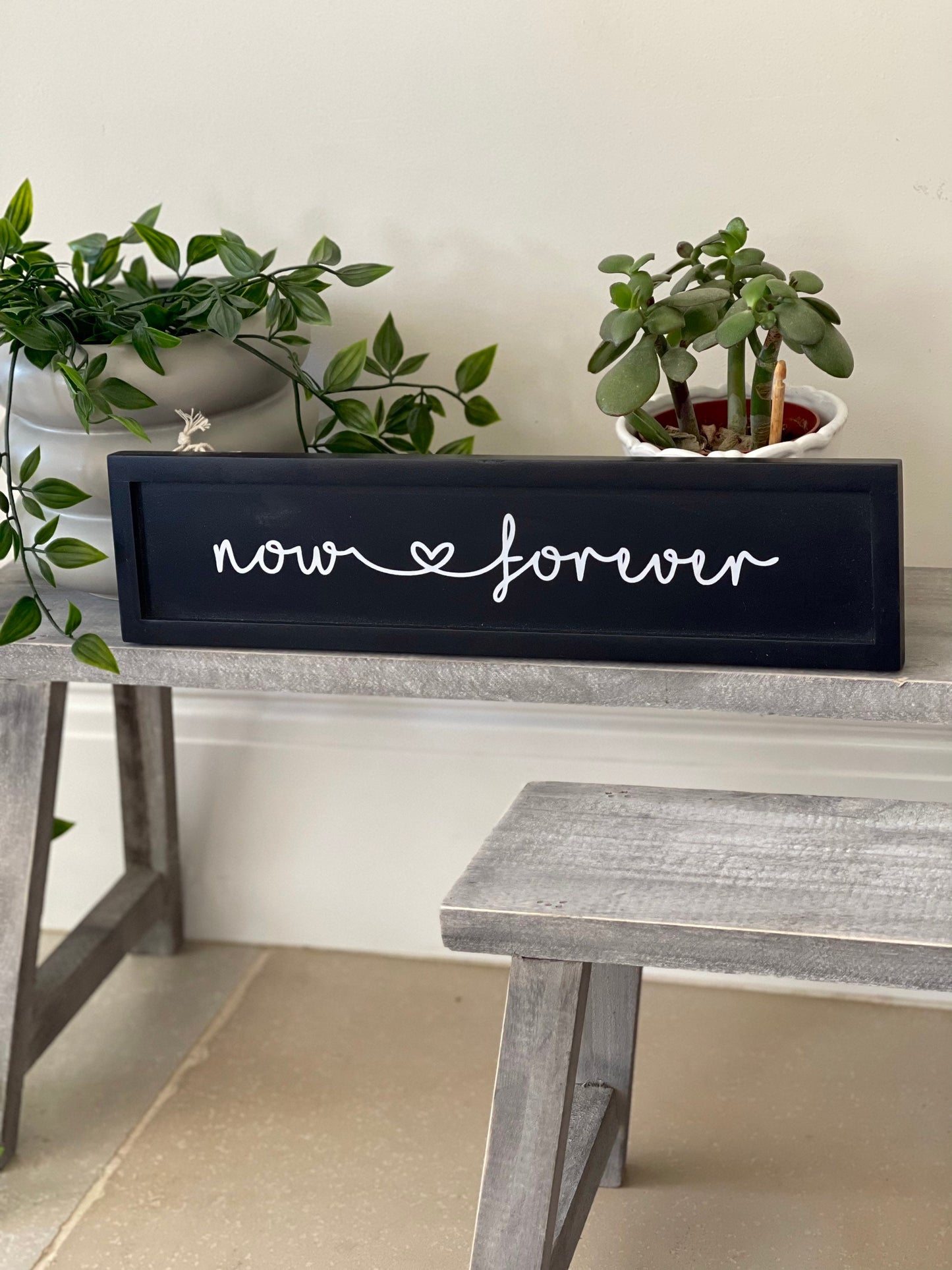 Now & Forever Wooden Sign