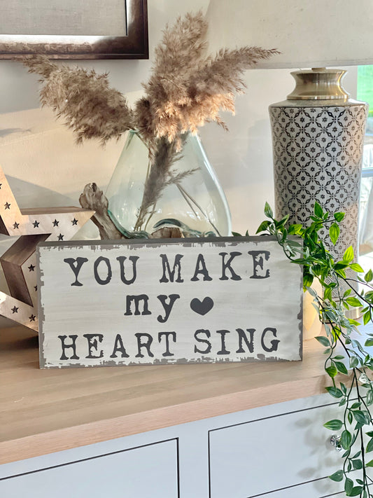 Large Wooden Sign - You Make My Heart Sing
