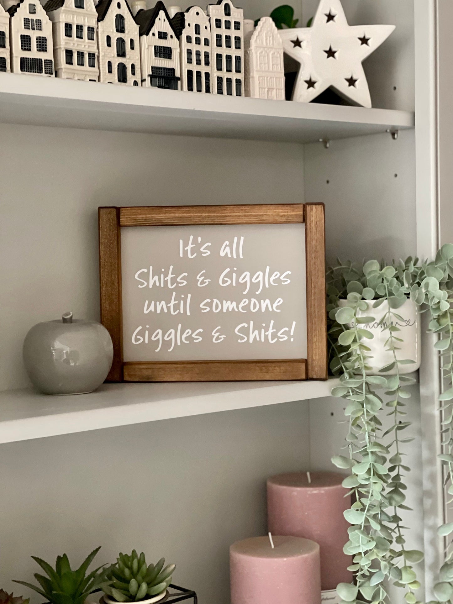 Shits and Giggles until someone giggles and shits Wooden Sign.