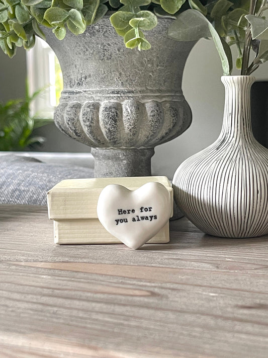 Gift Box - "Here for you always" Porcelain Pebble Heart